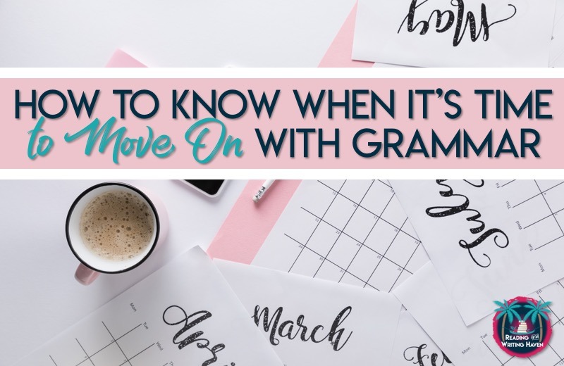 How to Decide if it’s Time to Move on with Grammar