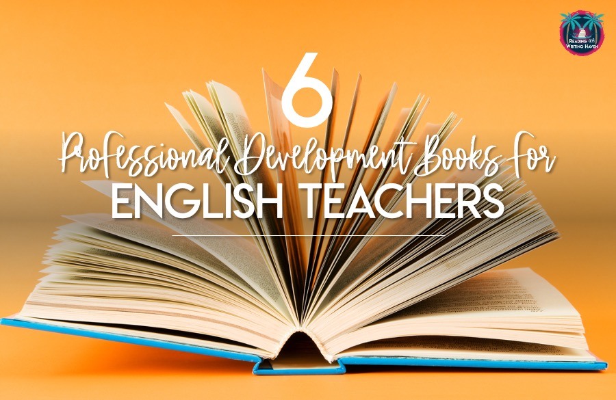 6 of the Best ELA PD Books for Teachers